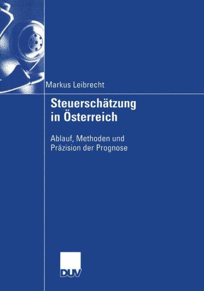 Steuerschätzung in Österreich: Ablauf, Methoden und Präzision der Prognose