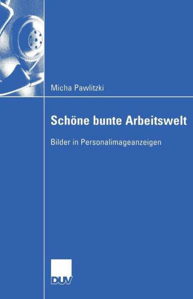 Schöne bunte Arbeitswelt: Bilder in Personalimageanzeigen