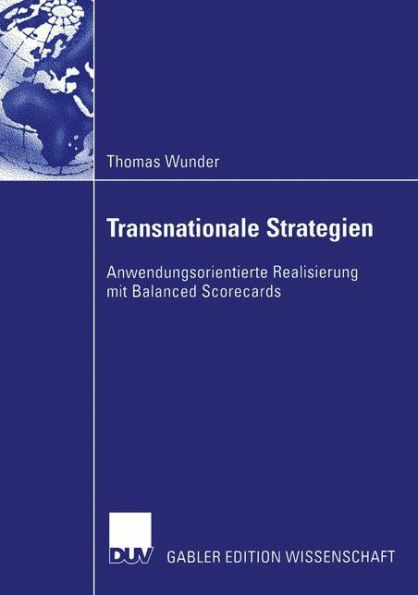 Transnationale Strategien: Anwendungsorientierte Realisierung mit Balanced Scorecards