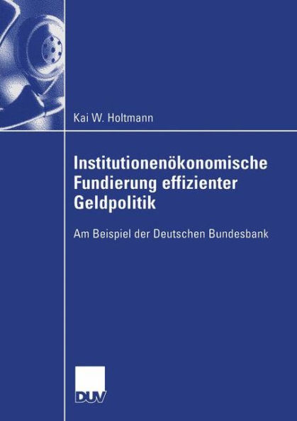 Institutionenökonomische Fundierung effizienter Geldpolitik: Am Beispiel der Deutschen Bundesbank
