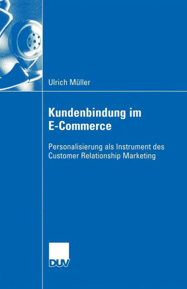 Kundenbindung im E-Commerce: Personalisierung als Instrument des Customer Relationship Marekting