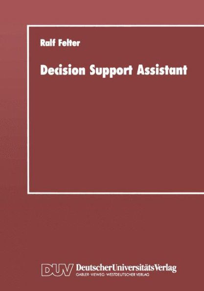 Decision Support Assistant: Ein Konzept für ein Software-Verwaltungssystem, mit dem vorhandene Software effizient zu leistungsfähigen Entscheidungsunterstützenden Systemen zusammengestellt werden kann