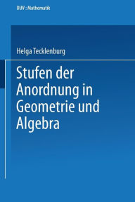 Title: Stufen der Anordnung in Geometrie und Algebra, Author: Helga Tecklenburg
