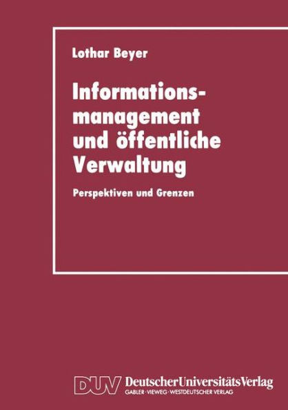 Informationsmanagement und öffentliche Verwaltung: Perspektiven und Grenzen
