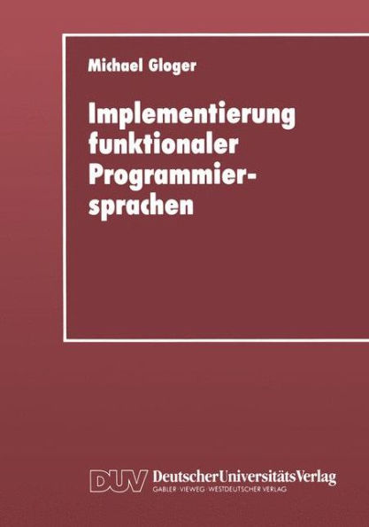 Implementierung funktionaler Programmiersprachen: Codegenerierung, Speicherverwaltung und Testsysteme für Sprachen mit verzögerter Auswertung