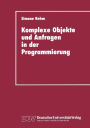 Komplexe Objekte und Anfragen in der Programmierung: Zur Integration von Datenbanken und Programmiersprachen