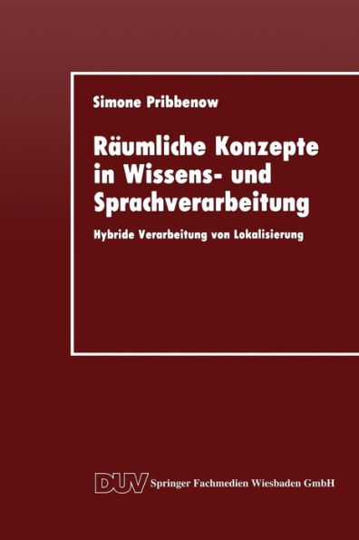 Räumliche Konzepte in Wissens- und Sprachverarbeitung: Hybride Verarbeitung von Lokalisierung