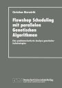 Flowhop Scheduling mit parallelen Genetischen Algorithmen: Eine problemorientierte Analyse genetischer Suchstrategien