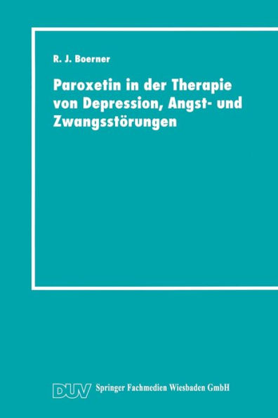 Paroxetin in der Therapie von Depression, Angst- und Zwangsstï¿½rungen