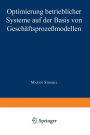 Optimierung betrieblicher Systeme auf der Basis von Geschäftsprozeßmodellen