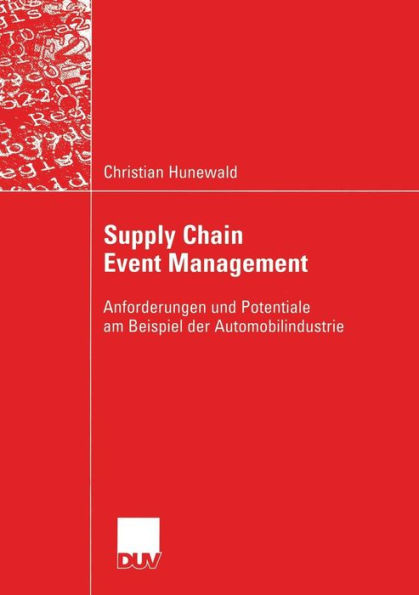 Supply Chain Event Management: Anforderungen und Potentiale am Beispiel der Automobilindustrie