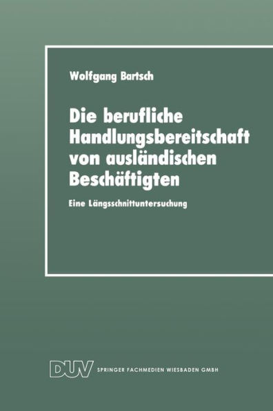 Die berufliche Handlungsbereitschaft von ausländischen Beschäftigten: Eine Längsschnittuntersuchung