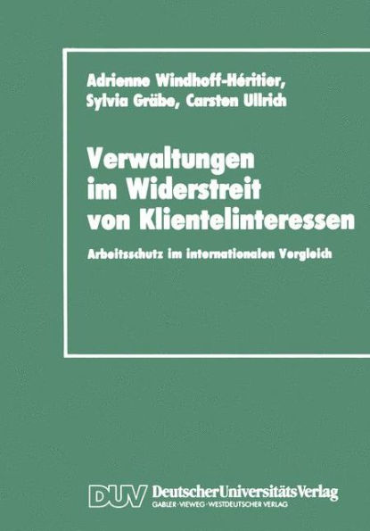 Verwaltungen im Widerstreit von Klientelinteressen: Arbeitsschutz im internationalen Vergleich