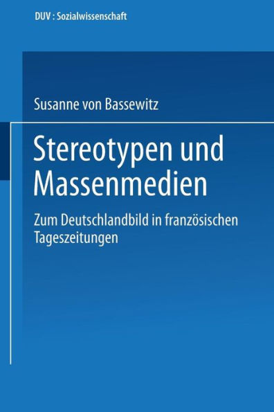 Stereotypen und Massenmedien: Zum Deutschlandbild in französischen Tageszeitungen