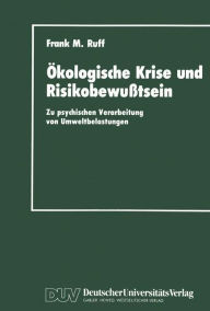 Title: Ökologische Krise und Risikobewußtsein: Zu psychischen Verarbeitung von Umweltbelastungen, Author: Frank M. Ruff