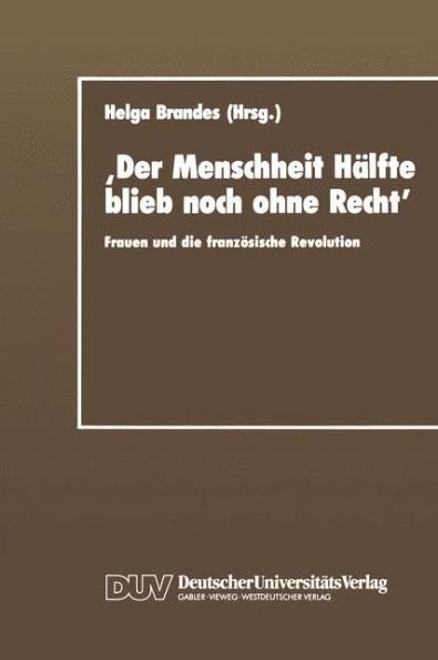 ,Der Menschheit Hälfte blieb noch ohne Recht': Frauen und die französische Revolution