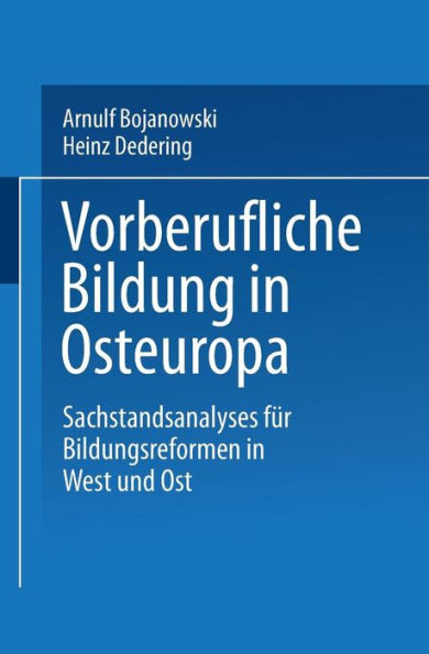 Vorberufliche Bildung in Osteuropa: Sachstandsanalysen für Bildungsreformen in West und Ost