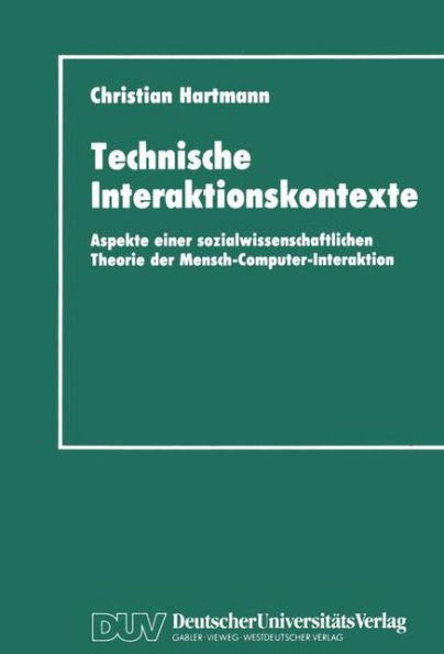 Technische Interaktionskontexte: Aspekte einer sozialwissenschaftlichen Theorie der Mensch-Computer-Interaktion