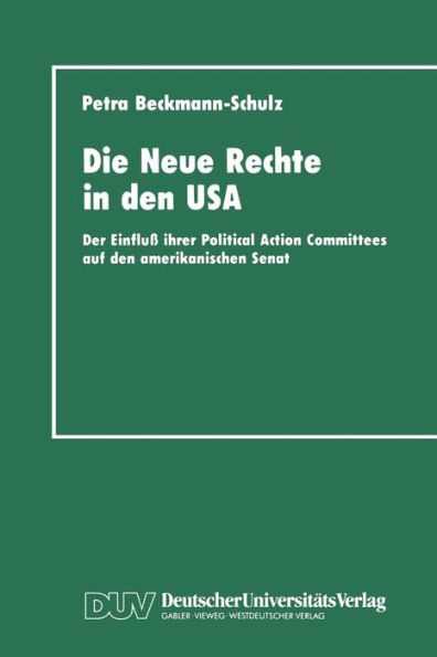 Die Neue Rechte in den USA: Der Einfluß ihrer Political Action Committees auf den amerikanischen Senat