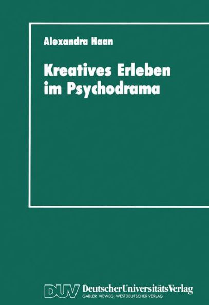 Kreatives Erleben im Psychodrama: Zum Kreativitätskonzept in der Psychotherapie