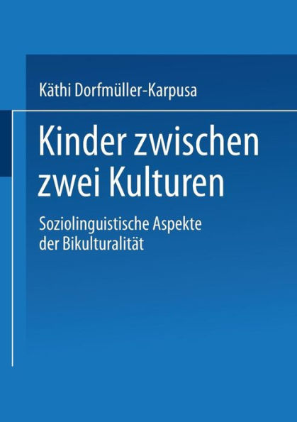 Kinder zwischen zwei Kulturen: Soziolinguistische Aspekte der Bikulturalität