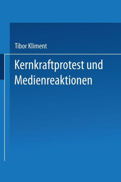 Kernkraftprotest und Medienreaktionen: Deutungsmuster einer Widerstandsbewegung und öffentliche Rezeption