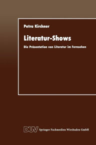 Title: Literatur-Shows: Die Präsentation von Literatur im Fernsehen, Author: Petra Kirchner
