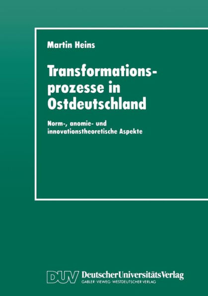 Transformationsprozesse in Ostdeutschland: Norm-, anomie- und innovationstheoretische Aspekte