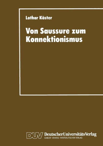 Von Saussure zum Konnektionismus: Struktur und Kontinuität in der Lexemsemantik und der Musiksemiotik