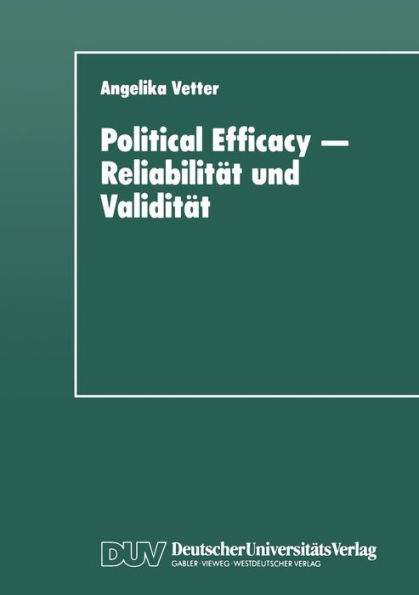 Political Efficacy - Reliabilität und Validität: Alte und neue Meßmodelle im Vergleich