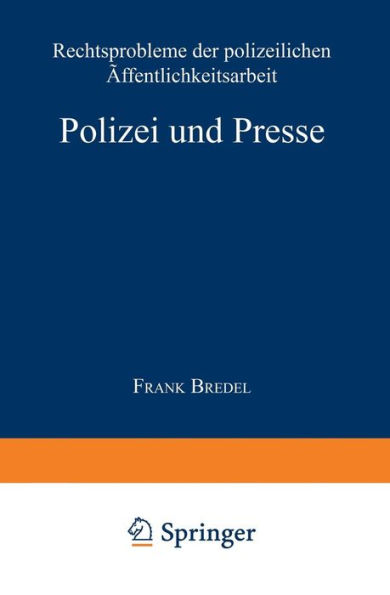 Polizei und Presse: Rechtsprobleme der polizeilichen Öffentlichkeitsarbeit