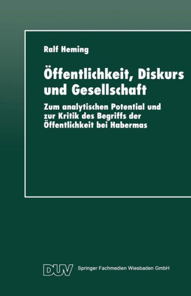 Öffentlichkeit, Diskurs und Gesellschaft: Zum analytischen Potential und zur Kritik des Begriffs der Öffentlichkeit bei Habermas