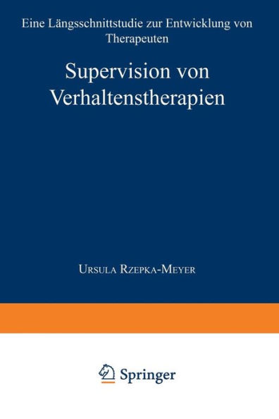 Supervision von Verhaltenstherapien: Eine Längsschnittstudie zur Entwicklung von Therapeuten