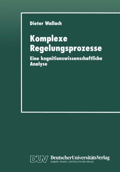 Komplexe Regelungsprozesse: Eine kognitionswissenschaftliche Analyse