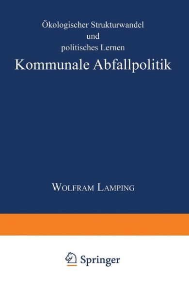 Kommunale Abfallpolitik: Ökologischer Strukturwandel und politisches Lernen