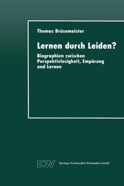 Lernen durch Leiden?: Biographien zwischen Perspektivlosigkeit, Empörung und Lernen