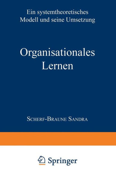 Organisationales Lernen: Ein systemtheoretisches Modell und seine Umsetzung