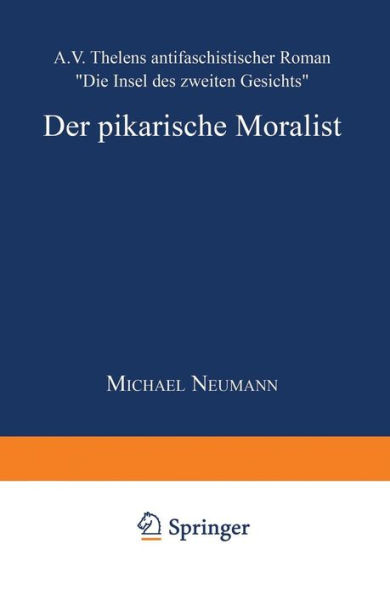 Der pikarische Moralist: A.V. Thelens antifaschistischer Roman "Die Insel des zweiten Gesichts"