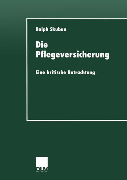 Die Pflegeversicherung: Eine kritische Betrachtung