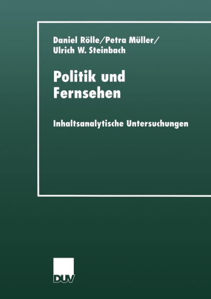 Politik und Fernsehen: Inhaltsanalytische Untersuchungen