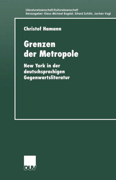 Grenzen der Metropole: New York in der deutschsprachigen Gegenwartsliteratur