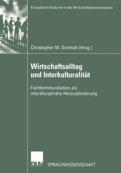 Wirtschaftsalltag und Interkulturalität: Fachkommunikation als interdisziplinäre Herausforderung