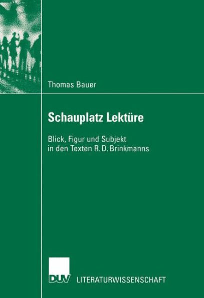 Schauplatz Lektüre: Blick, Figur und Subjekt in den Texten R. D. Brinkmanns