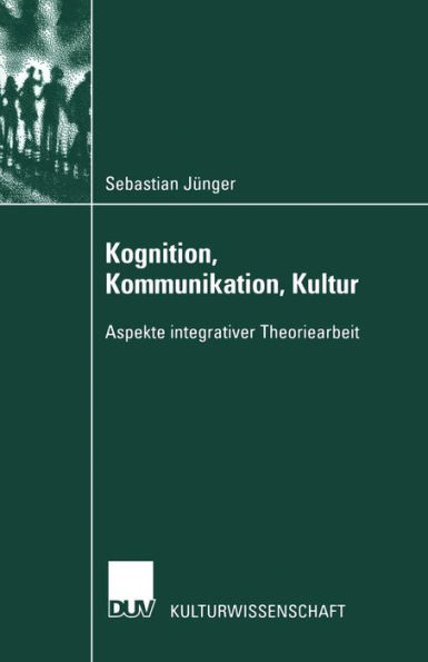 Kognition, Kommunikation, Kultur: Aspekte integrativer Theoriearbeit