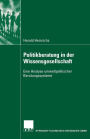 Politikberatung in der Wissensgesellschaft: Eine Analyse umweltpolitischer Beratungssysteme