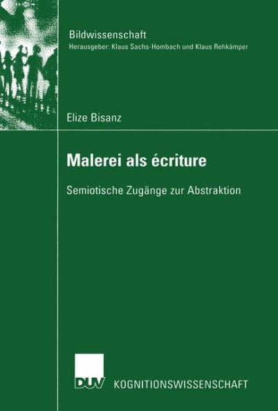 Malerei als écriture: Semiotische Zugänge zur Abstraktion