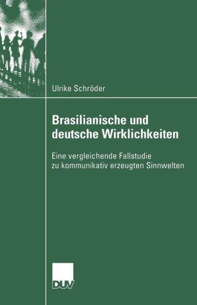 Brasilianische und deutsche Wirklichkeiten: Eine vergleichende Fallstudie zu kommunikativ erzeugten Sinnwelten
