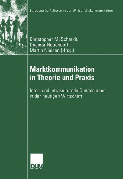 Marktkommunikation in Theorie und Praxis: Inter- und intrakulturelle Dimensionen in der heutigen Wirtschaft