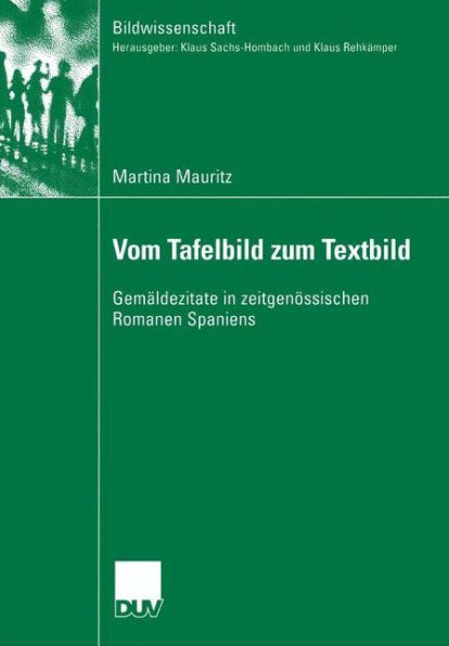 Vom Tafelbild zum Textbild: Gemï¿½ldezitate in zeitgenï¿½ssischen Romanen Spaniens