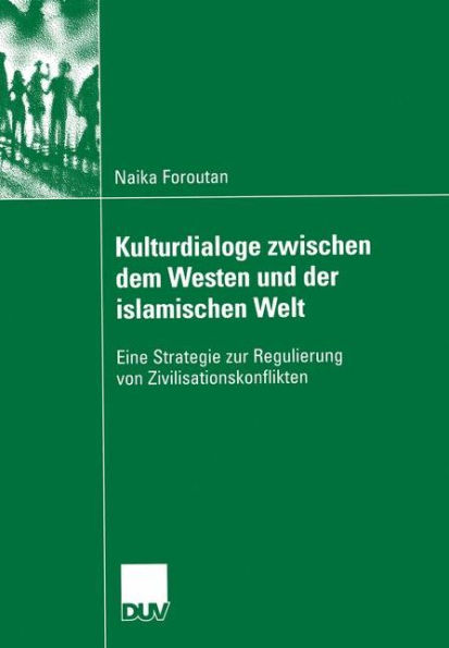 Kulturdialoge zwischen dem Westen und der islamischen Welt: Eine Strategie zur Regulierung von Zivilisationskonflikten